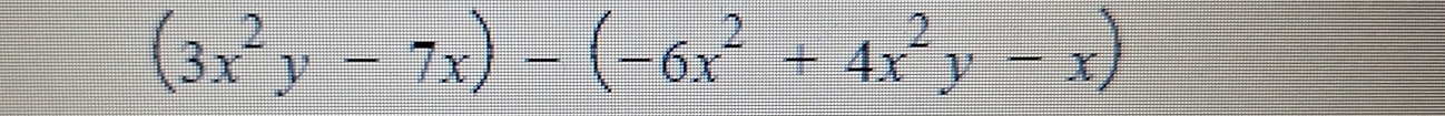 (3x^2y-7x)-(-6x^2+4x^2y-x)