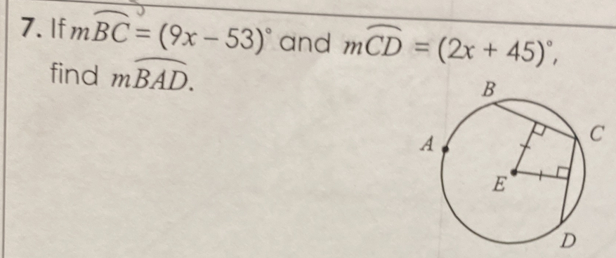 If mwidehat BC=(9x-53)^circ  and moverline CD=(2x+45)^circ , 
find mwidehat BAD.