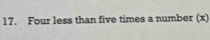 Four less than five times a number (x)