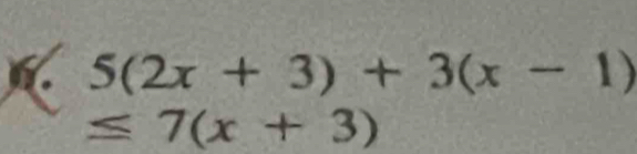 5(2x+3)+3(x-1)
≤ 7(x+3)