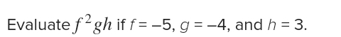 Evaluate f^2gh if f=-5, g=-4 , and h=3.