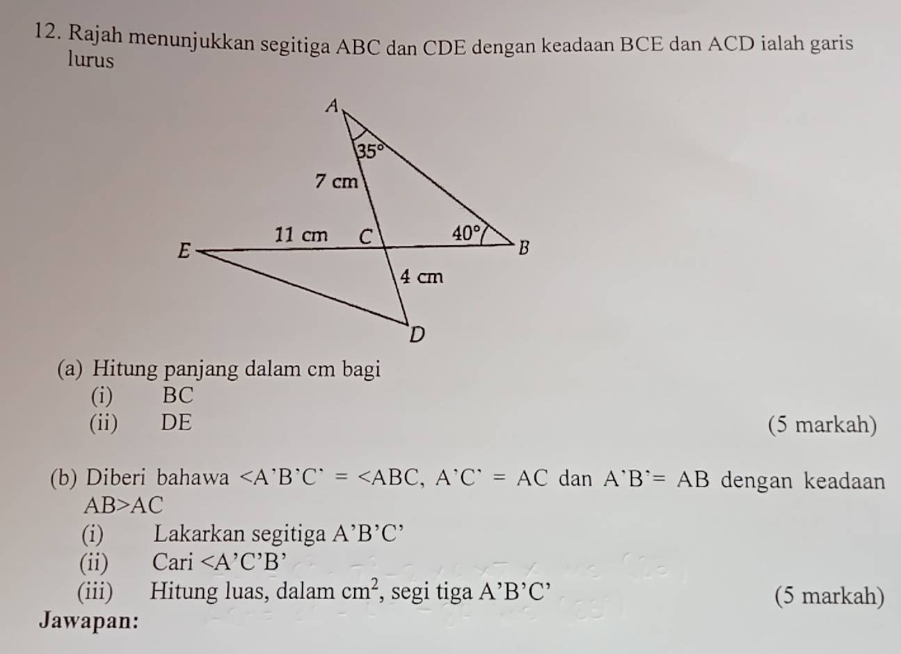 Selesai:Rajah menunjukkan segitiga ABC dan CDE dengan keadaan BCE dan ...