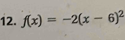 f(x)=-2(x-6)^2