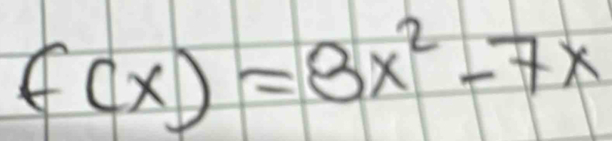 f(x)=8x^2-7x