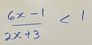  (6x-1)/2x+3 <1</tex>