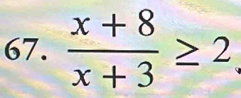  (x+8)/x+3 ≥ 2