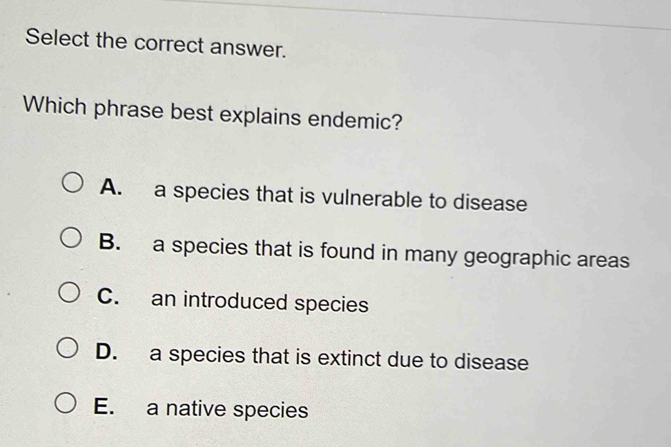Solved: Select the correct answer. Which phrase best explains endemic ...