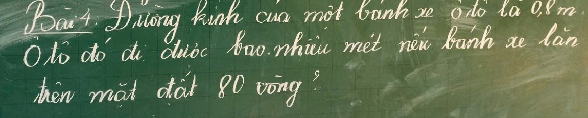 Dat Dilong Rinh cus mot banh se ao ta 0, /m
O lo do d duòc 8o0. whicc met nex bunh ae lan 
hen mat dài 80 vòng?