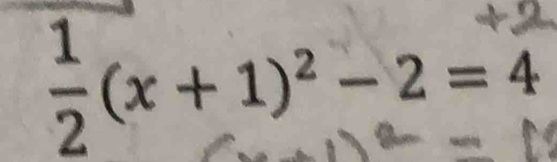 5 (x + 1)² − 2= 4