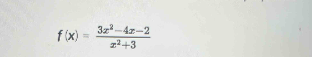 f(x)= (3x^2-4x-2)/x^2+3 