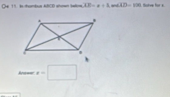 In rhombus ABCD shown below overline AE=x+5 , and overline AD=100. Solve for x. 
Answer x=□