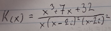 k(x)=frac x^3+7x+32x(x-2i)^2(x-2i)^2