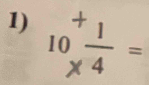 10^+ 1/4 =