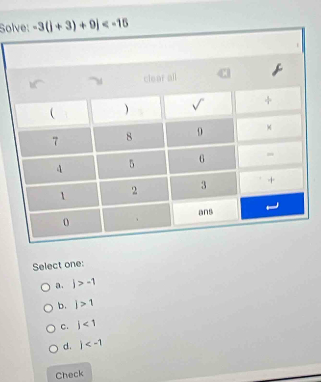 So
Select one:
a. j>-1
b. j>1
C. j<1</tex>
d. j
Check