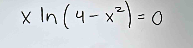 xln (4-x^2)=0