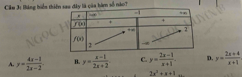 Bảng biến thiên sau đây là của hàm số nào?
A. y= (4x-1)/2x-2 . B. y= (x-1)/2x+2 . C. y= (2x-1)/x+1 . D. y= (2x+4)/x+1 
2x^2+x+1