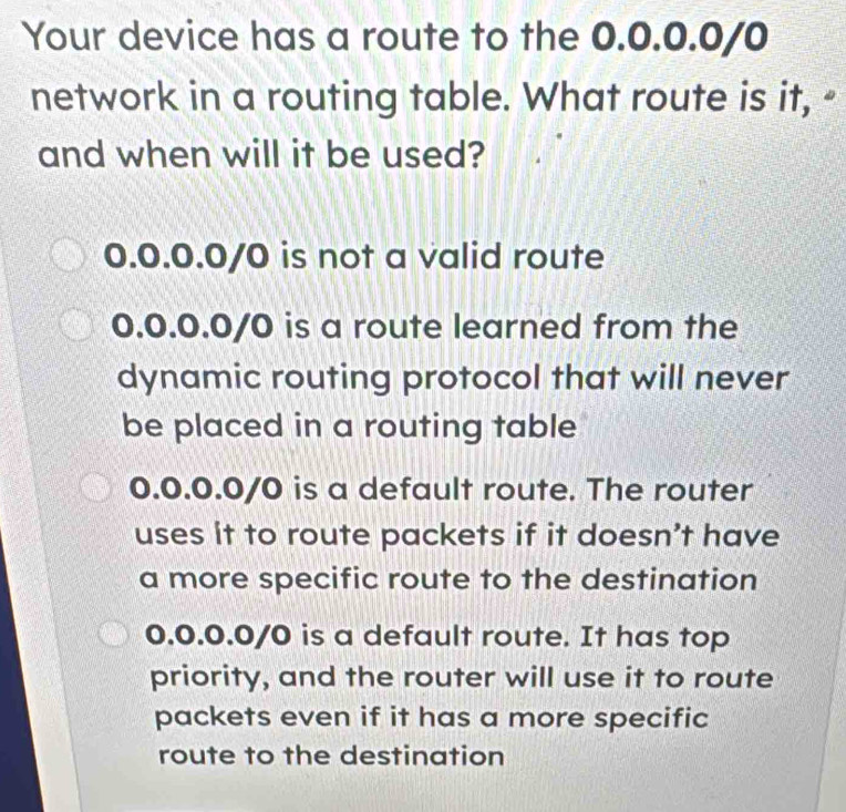 Solved: Your device has a route to the 0.0.0.0/0 network in a routing ...