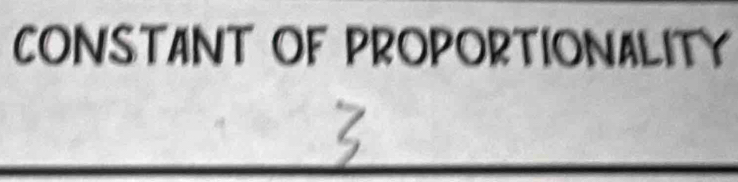 CONSTANT OF PROPORTIONALITY 
_