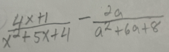  (4x+1)/x^2+5x+4 - 2a/a^2+6a+8 