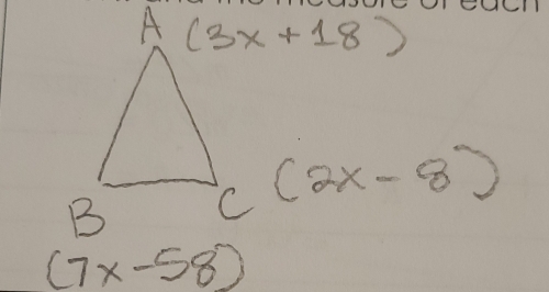 (3x+18)
c(2x-8)
(7x-58)