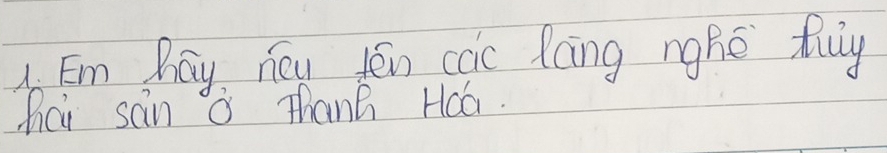 Em Day, heu tén cac Xcing nghe fuy 
hici san a Thanh Haa.