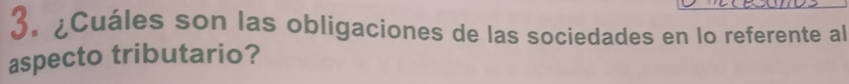 ¿Cuáles son las obligaciones de las sociedades en lo referente al 
aspecto tributario?