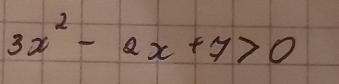 3x^2-ax+7>0