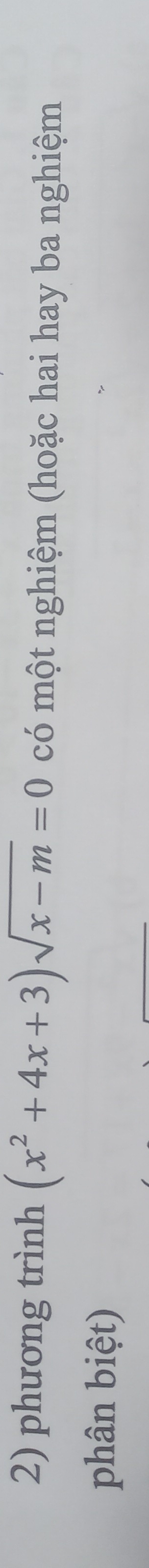 phương trình (x^2+4x+3)sqrt(x-m)=0 có một nghiệm (hoặc hai hay ba nghiệm 
phân biệt)