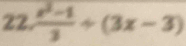  (x^2-1)/3 +(3x-3) =