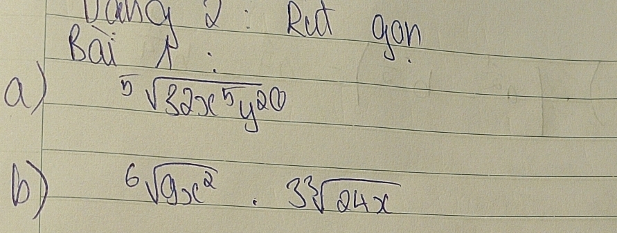 bang Rut gon 
Bai k 
a sqrt[5](32x^5y^2)
6) 6sqrt(9x^2)· 3sqrt[3](24x)