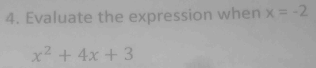 Evaluate the expression when x=-2
x^2+4x+3