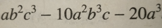 ab^2c^3-10a^2b^3c-20a^3