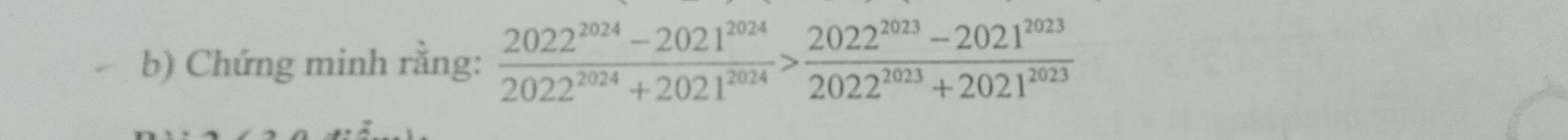 Chứng minh rằng:  (2022^(2024)-2021^(2024))/2022^(2024)+2021^(2024) > (2022^(2023)-2021^(2023))/2022^(2023)+2021^(2023) 