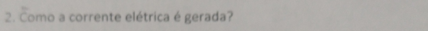 Como a corrente elétrica é gerada?