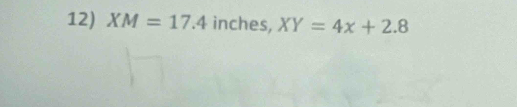 XM=17.4 inches, XY=4x+2.8