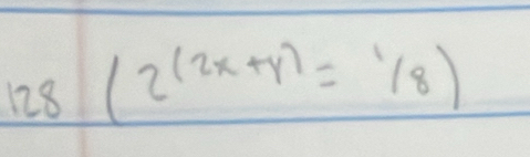 128 (2^((2x+y))=18)