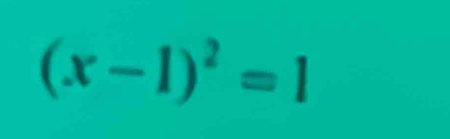 (x-1)^2=1