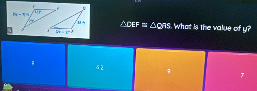 △ DEF≌ △ QRS. What is the value of y?
8
6.2
9
7