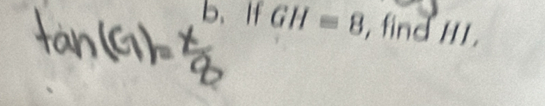 b、If GH=8 , find H1.