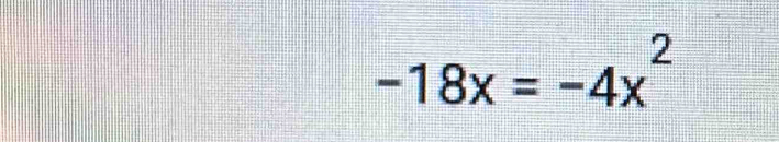 -18x=-4x^2