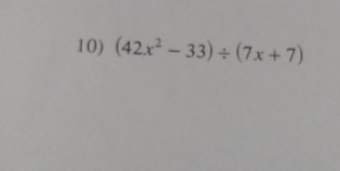 (42x^2-33)/ (7x+7)