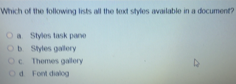 Solved: Which of the following lists all the text styles available in a ...
