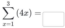 sumlimits _(x=1)^3(4x)=□