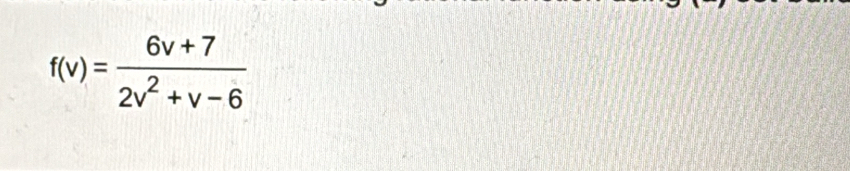 f(v)= (6v+7)/2v^2+v-6 