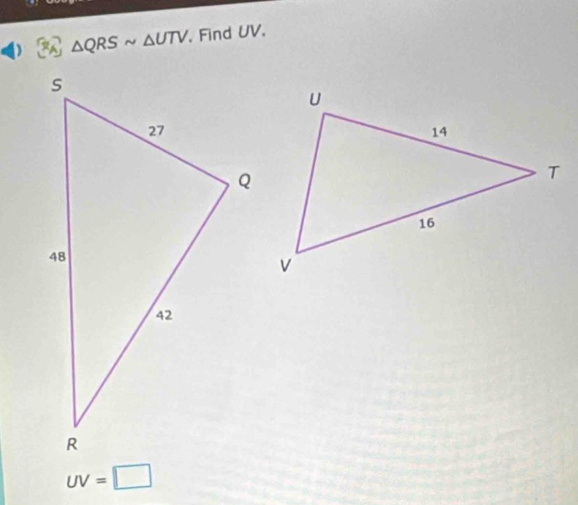 ) . △ QRSsim △ UTV , Find UV.
UV=□