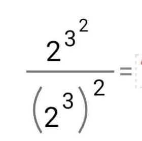 frac 2^(3^2)(2^3)^2=