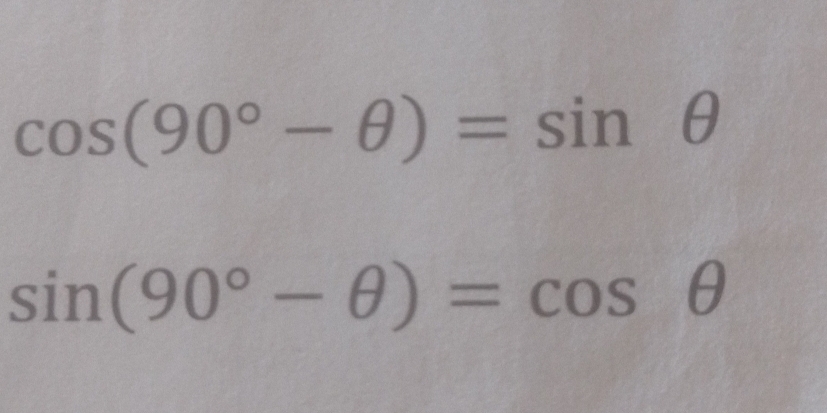 cos (90°-θ )=sin θ
sin (90°-θ )=cos θ