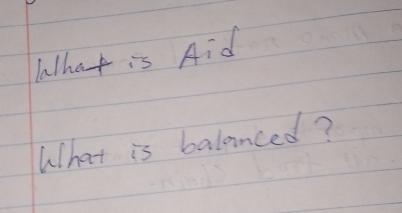 lathat is Aid 
What is balanced?