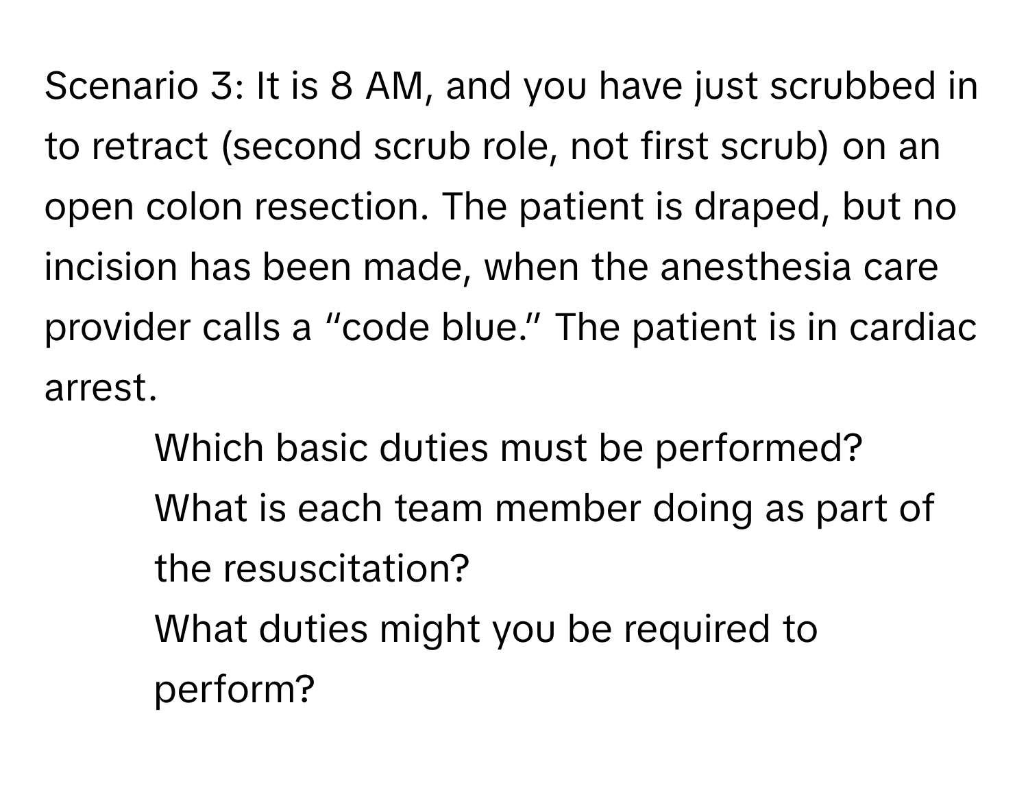 Solved: Scenario 3: It is 8 AM, and you have just scrubbed in to ...