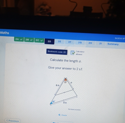 Maths 84,604 XP
2A 2B 2C 2D 2E 2F 2G 2H 21 Summary
Bookwork code: 2D allowed Calculator
Calculate the length x.
Give your answer to 2 s.f.
Not druses accarately
QZoom